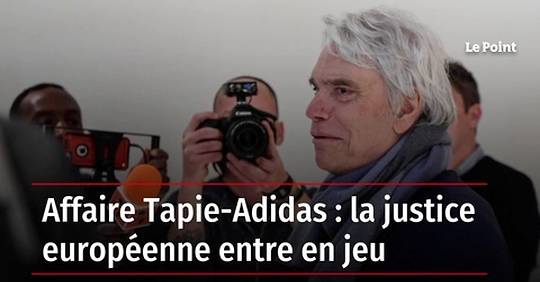 Vidéo Affaire Tapie Adidas la justice européenne entre en jeu