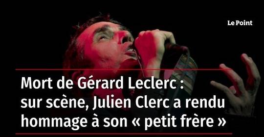 Vidéo Mort de Gérard Leclerc sur scène Julien Clerc a rendu