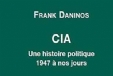 &quot;CIA, une histoire politique de 1947 &agrave; nos jours&quot;, de Franck Daninos