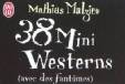 &quot;38 mini westerns (avec des fant&ocirc;mes)&quot;, de Mathias Malzieu