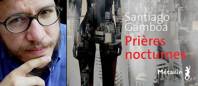 Santiago Gamboa publie "Prieres nocturnes".