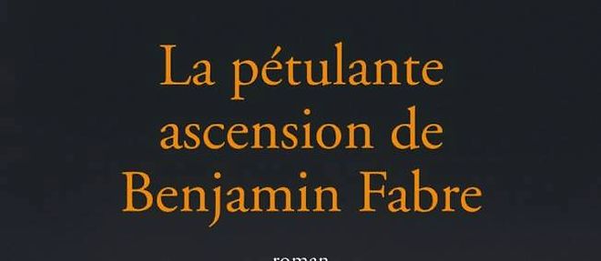 "La Petulante Ascension de Benjamin Fabre" de Fabrice Lehman.