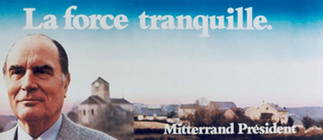 "La force tranquille", l'affiche emblematique de la presidentielle de 1981 pendant la campagne electorale de Francois Mitterrand.