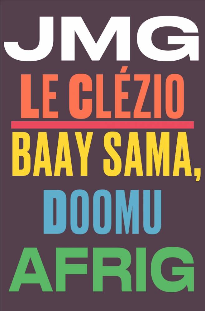 « L’Africain » de JMG Le Clézio (« Baay sama, doomu Afrig » traduit par Daouda Ndiaye). ©  DR