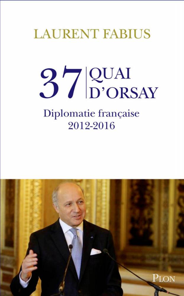 37 Quai d'Orsay, de Laurent Fabius (Éditions Plon) ©  DR