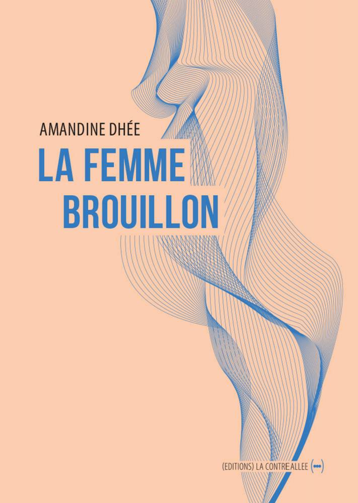 FemmeBrouillon-COUV.indd ©  La Contre Allée