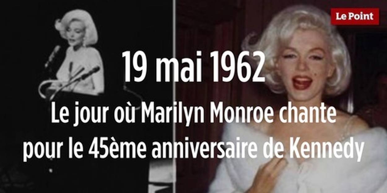 Video 19 Mai 1962 Le Jour Ou Marilyn Monroe Chante Pour Le 45eme Anniversaire De Kennedy Le Point