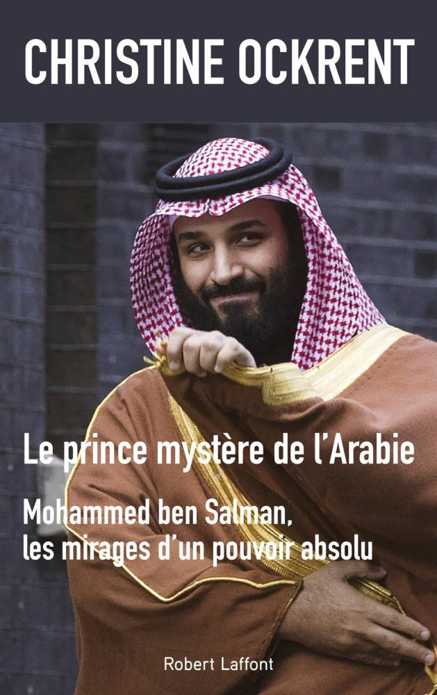 « Le Prince mystère de l’Arabie », Éditions Robert Laffont. ©  DR