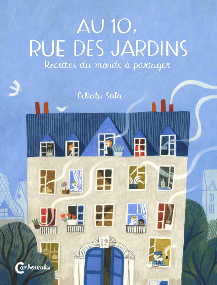 Au 10, rue des jardins, Recettes du monde à partager, de Felicita Sala et Géraldine Chognard (Éditions Cambourakis, 36 pages, 14 euros).  ©  DR
