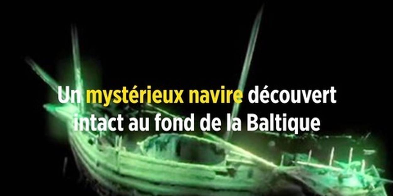 Vidéo - Un mystérieux navire découvert intact au fond de la Baltique - Le Point