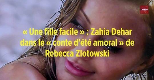 Vidéo Une Fille Facile Zahia Dehar Dans Le Conte D été Amoral