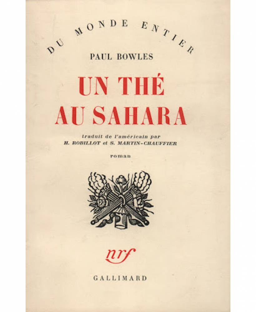 Un thé au Sahara de Paul Bowles. Collection l’imaginaire, Gallimard. 1949 aux Etats-Unis, 1952 pour la traduction française.
 ©  Gallimard
