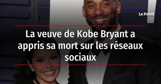 Vidéo La Veuve De Kobe Bryant A Appris Sa Mort Sur Les Réseaux Sociaux 5465