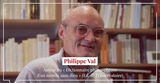 Dictionnaire Philosophique D'un Monde Sans Dieu Philippe Val Vidéo - Philippe Val : « Si tous les médias avaient dit : "Je suis M6"...