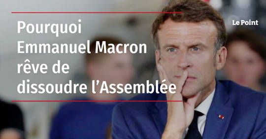 Vidéo - Pourquoi Emmanuel Macron Rêve De Dissoudre L'Assemblée