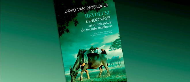 David Van Reybrouck, Revolusi, l'Indonesie et la naissance du monde moderne, Actes Sud, 29EUR
