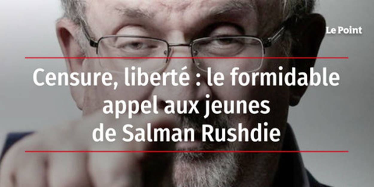 Video Censure Liberte Le Formidable Appel Aux Jeunes De Salman Rushdie Le Point