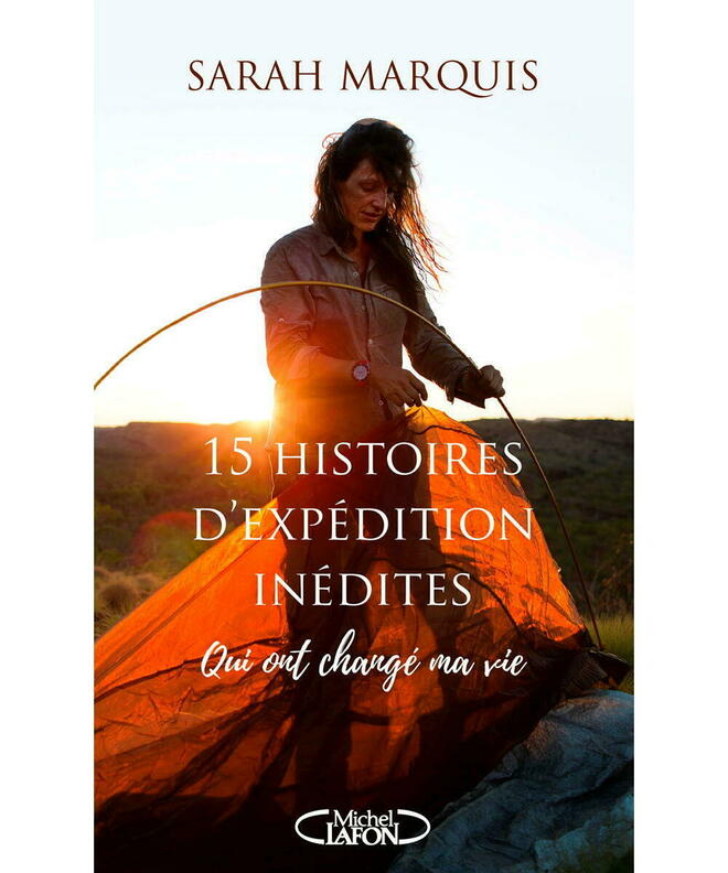 « 15 histoires d'expéditions inédites » : le pouvoir de l'aventure - Le Point 1 « 15 histoires d'expéditions inédites » : le pouvoir de l'aventure - Le Point