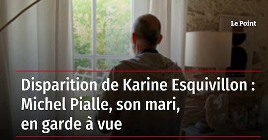 Vidéo Disparition De Karine Esquivillon Michel Pialle Son Mari En Garde à Vue 