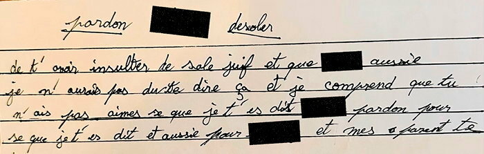 <FIGCAPTION>
<STRONG>« Sale juif ». </STRONG>Extrait de la lettre d’un élève de CM<SUB>2</SUB> sommé par la directrice de présenter ses excuses à un camarade qu’il avait traité de « sale juif » après un cours évoquant le judaïsme dans une école privée parisienne, en 2023.</FIGCAPTION>  