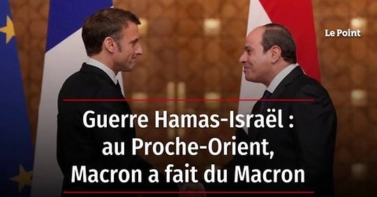 Vidéo - Guerre Hamas-Israël : Au Proche-Orient, Macron A Fait Du Macron