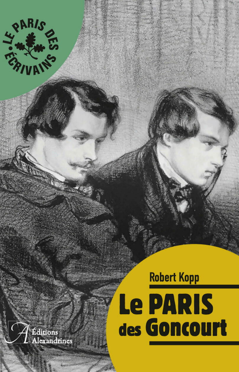 <em>Le Paris des Goncourt</em> de Robert Kopp, éd. Alexandrines
 ©  Editions Alexandrines