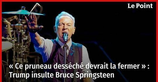 Vidéo - « Ce pruneau desséché devrait la fermer » : Trump insulte Bruce Springsteen