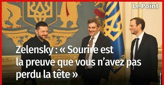 Zelensky : « Sourire est la preuve que vous n'avez pas perdu la tête »