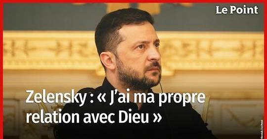 Volodymyr Zelensky : « J'ai ma propre relation avec Dieu »