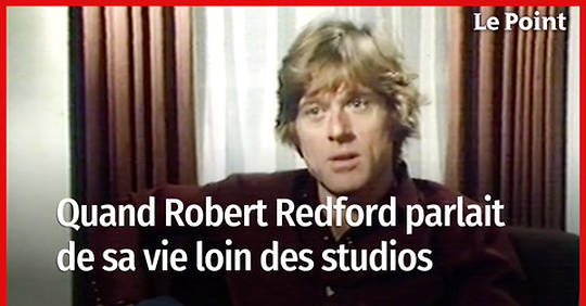 Quand Robert Redford se confiait sur sa vie loin des studios
