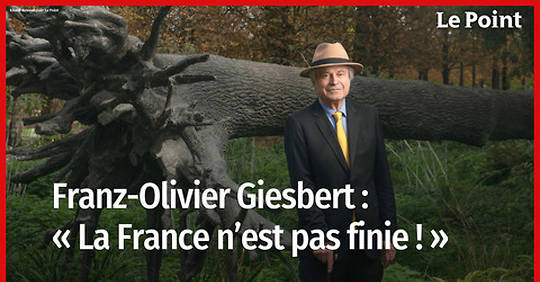 Franz-Olivier Giesbert : « La France n'est pas finie ! »
