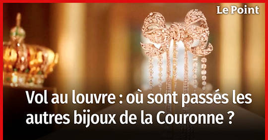 Braquage au Louvre : où sont passés les autres bijoux de la Couronne ?