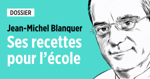 Jean-Michel Blanquer : ses recettes pour l’école